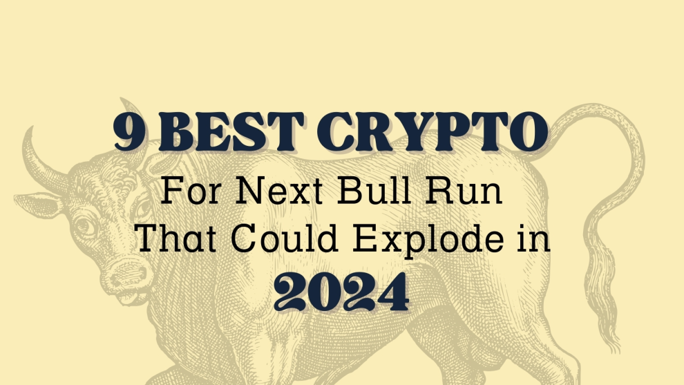 9 Best Crypto For Next Bull Run That Could Explode in 2024